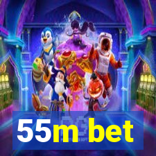 55m bet